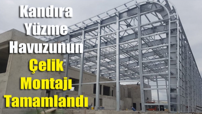 Kandıra yüzme havuzunun çelik montajı tamamlandı