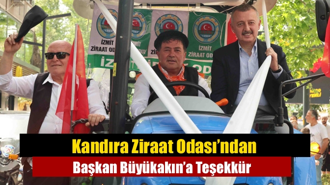 Kandıra Ziraat Odası’ndan Başkan Büyükakın’a Teşekkür