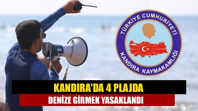 Kandırada 4 plajda denize girmek yasaklandı