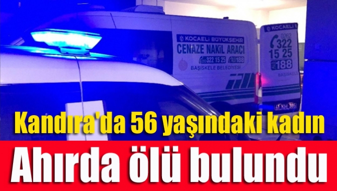 Kandıra'da 56 yaşındaki kadın ahırda ölü bulundu