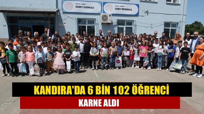 Kandırada 6 bin 102 öğrenci karne aldı