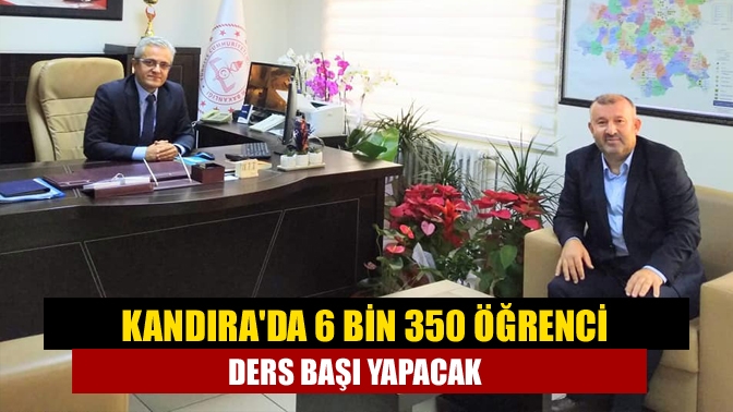 Kandırada 6 bin 350 öğrenci ders başı yapacak