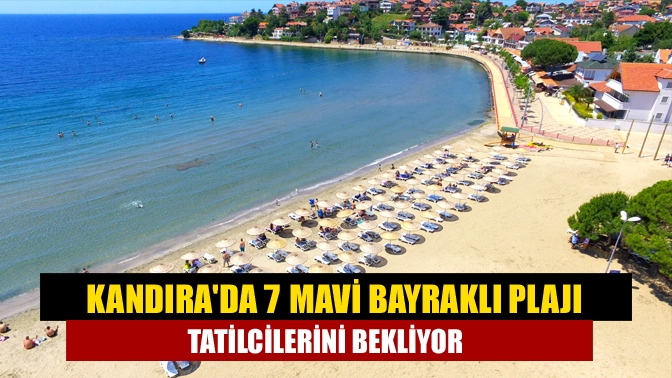 Kandırada 7 mavi bayraklı plajı tatilcilerini bekliyor