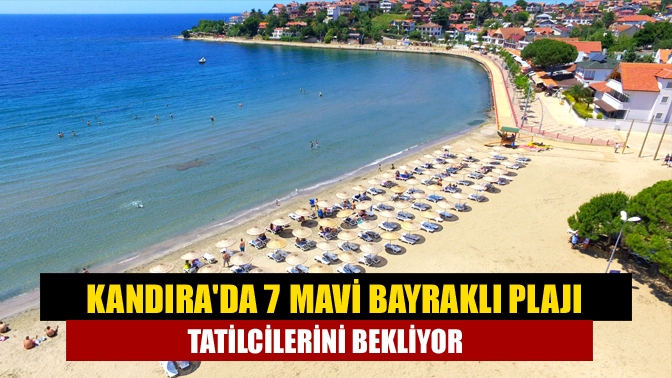 Kandıra'da 7 mavi bayraklı plajı tatilcilerini bekliyor