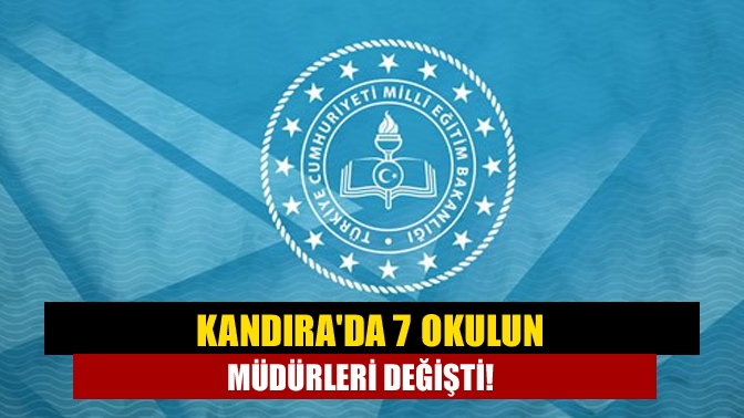 Kandırada 7 okulun müdürleri değişti!