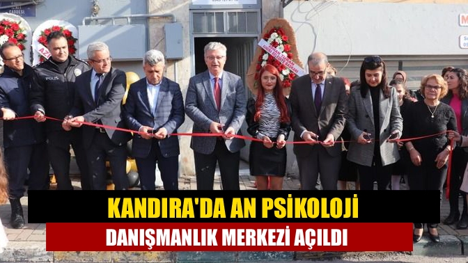 Kandırada An Psikoloji Danışmanlık Merkezi açıldı