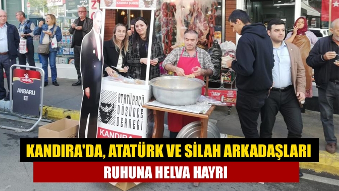 Kandırada, Atatürk ve silah arkadaşları ruhuna helva hayrı