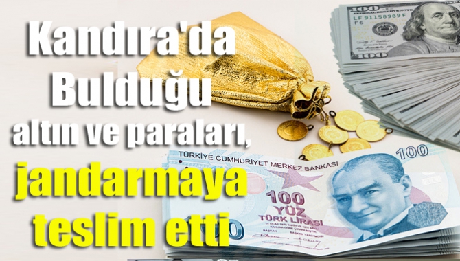 Kandıra'da bulduğu altın ve paraları, jandarmaya teslim etti