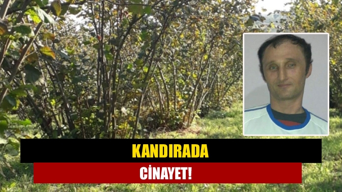 Kandırada cinayet!