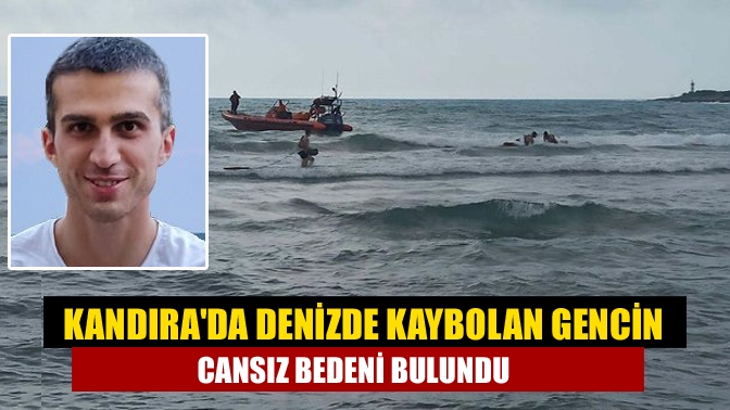 Kandırada denizde kaybolan gencin cansız bedeni bulundu