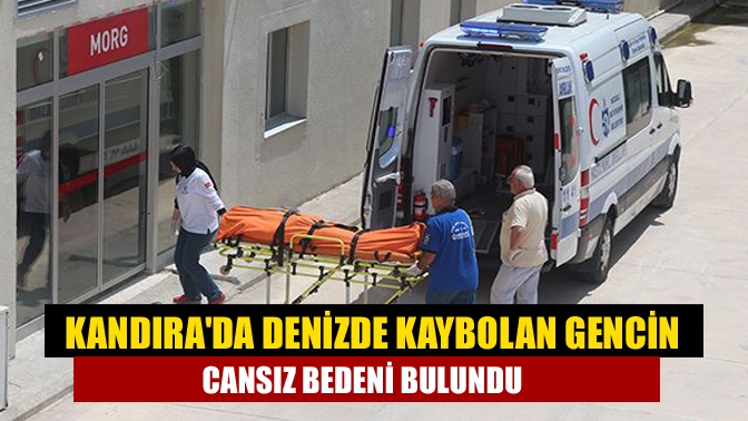 Kandırada Denizde kaybolan gencin cansız bedeni bulundu