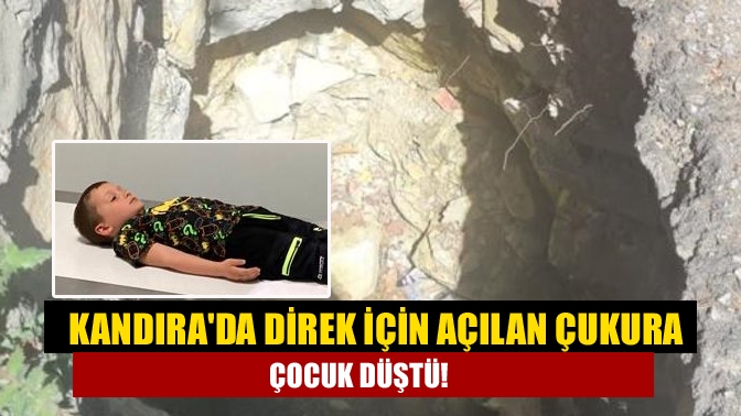 Kandırada direk için açılan çukura çocuk düştü!