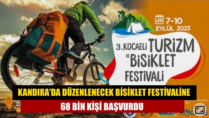 Kandırada düzenlenecek bisiklet festivaline 68 bin kişi başvurdu