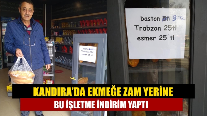 Kandırada ekmeğe zam yerine bu işletme indirim yaptı