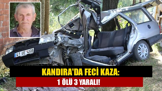 Kandıra'da feci kaza: 1 ölü 3 yaralı!