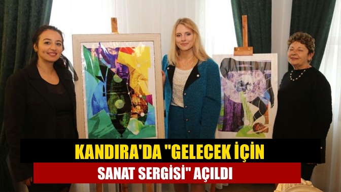 Kandırada Gelecek İçin Sanat Sergisi açıldı