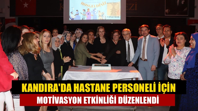 Kandırada hastane personeli için motivasyon etkinliği düzenlendi