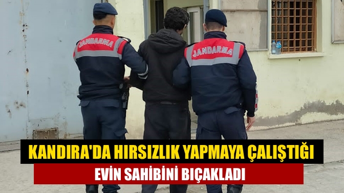 Kandırada hırsızlık yapmaya çalıştığı evin sahibini bıçakladı