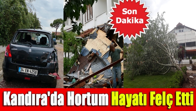 Kandıra'da hortum hayatı felç etti