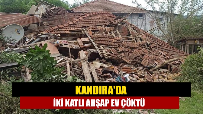 Kandırada İki Katlı Ahşap Ev Çöktü