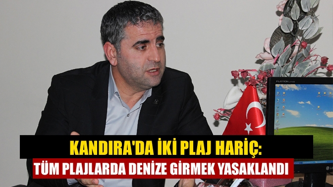 Kandırada İki plaj hariç: Tüm plajlarda denize girmek yasaklandı