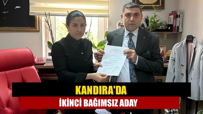 Kandırada ikinci bağımsız aday