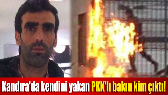 Kandıra'da kendini yakan PKK'lı bakın kim çıktı!