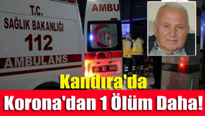 Kandıra'da Korona'dan 1 Ölüm Daha!