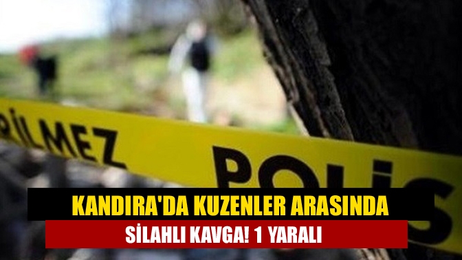 Kandırada kuzenler arasında silahlı kavga! 1 yaralı