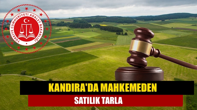 Kandırada mahkemeden satılık tarla