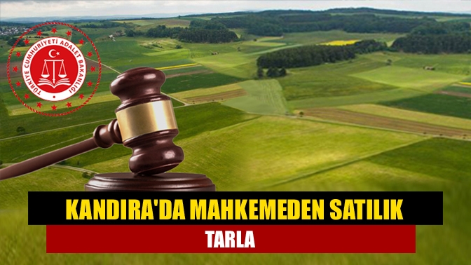 Kandırada mahkemeden satılık tarla