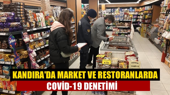 Kandırada Market ve restoranlarda denetim