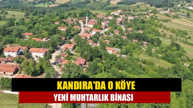 Kandırada o köye yeni muhtarlık binası