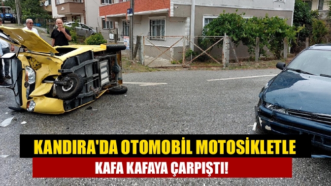 Kandırada otomobil motosikletle kafa kafaya çarpıştı!