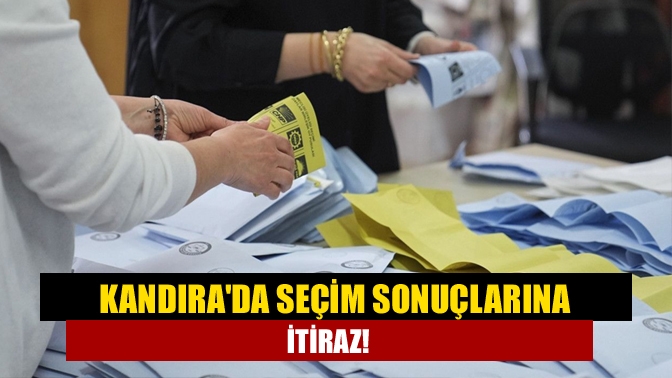 Kandıra'da Seçim Sonuçlarına İtiraz!