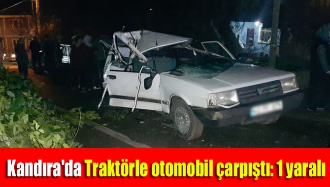 Kandıra'da Traktörle otomobil çarpıştı: 1 yaralı