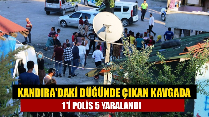 Kandıradaki düğünde çıkan kavgada 1i polis 5 yaralandı