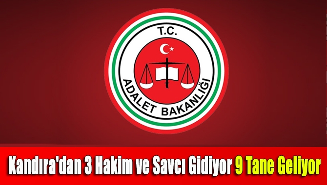 Kandıra'dan 3 Hakim ve Savcı gidiyor 9 tane geliyor