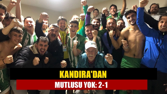 Kandıradan mutlusu yok: 2-1