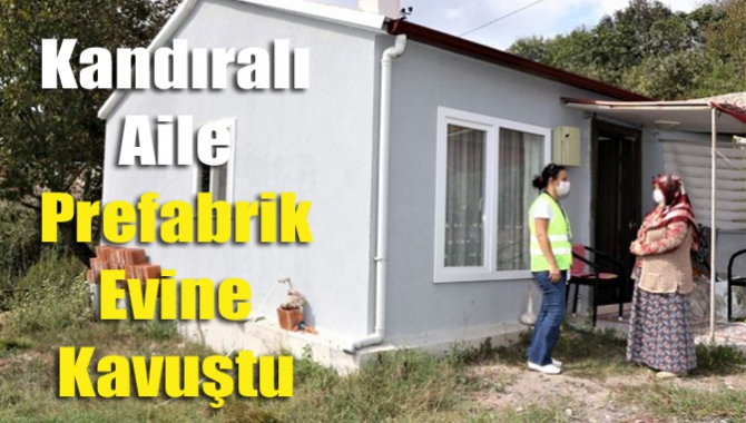 Kandıralı Aile Prefabrik Evine Kavuştu