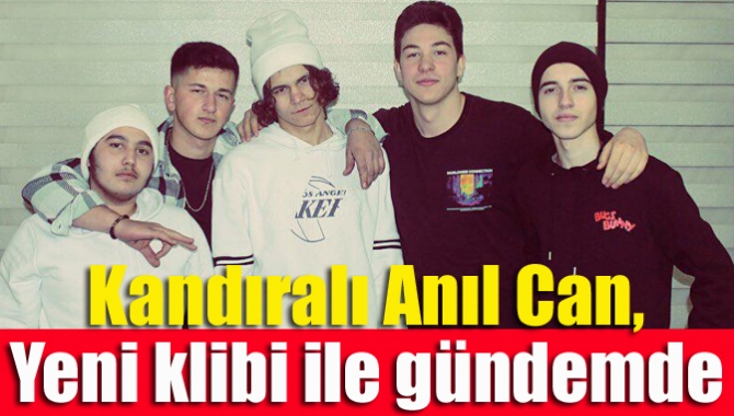 Kandıralı Anıl Can, yeni klibi ile gündemde