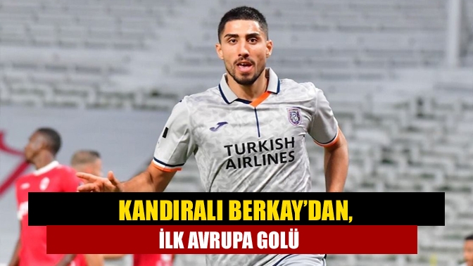 Kandıralı Berkay’dan, ilk Avrupa golü