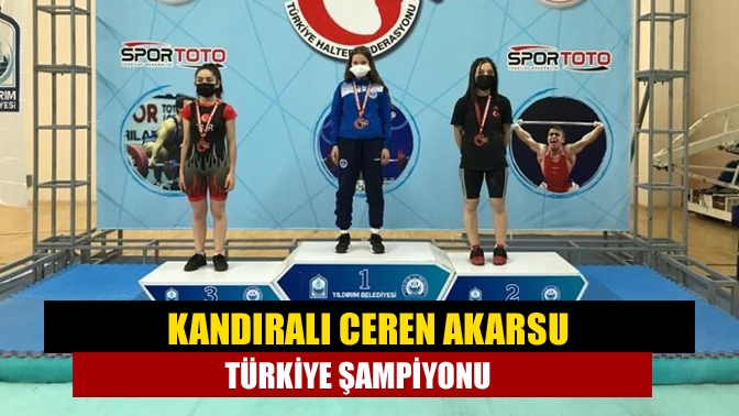 Kandıralı Ceren Akarsu Türkiye şampiyonu