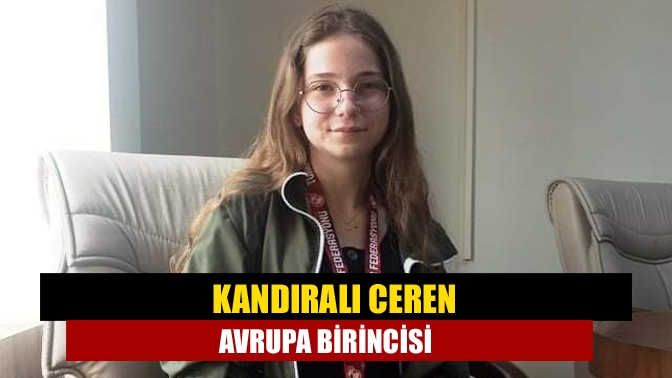 Kandıralı Ceren Avrupa Birincisi