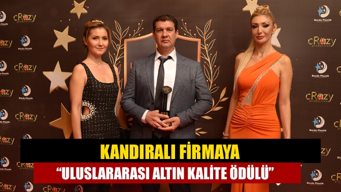 Kandıralı firmaya “Uluslararası Altın Kalite Ödülü”