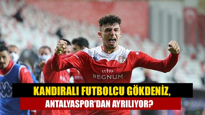 Kandıralı futbolcu Gökdeniz, Antalyaspordan Ayrılıyor?