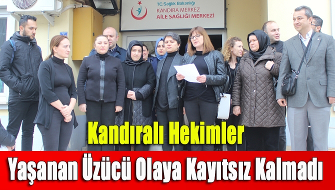 Kandıralı Hekimler Yaşanan Üzücü Olaya Kayıtsız Kalmadı