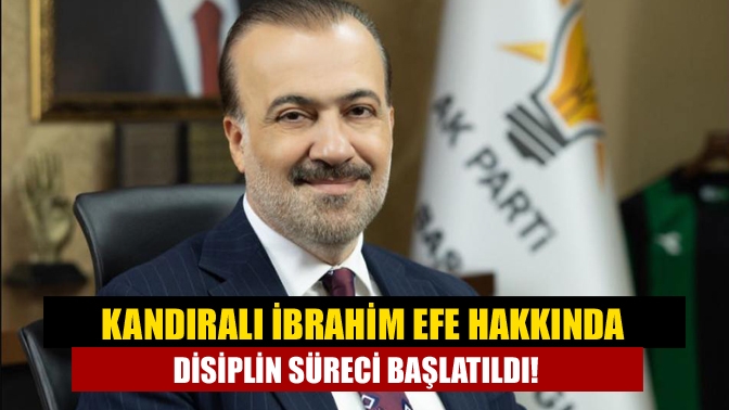 Kandıralı İbrahim Efe Hakkında Disiplin Süreci Başlatıldı!