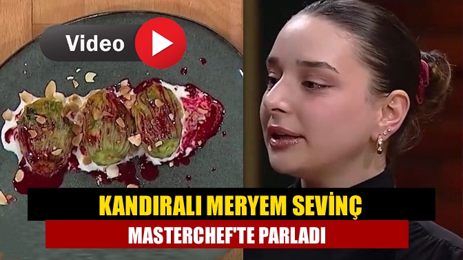 Kandıralı Meryem Sevinç MasterChefte Parladı