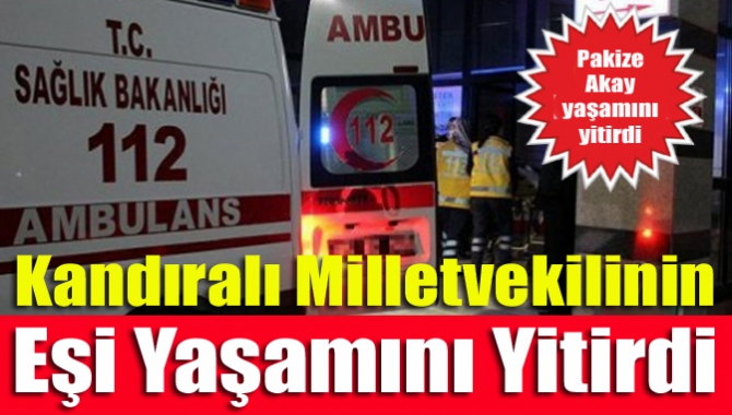 Kandıralı Milletvekilinin Eşi Yaşamını Yitirdi